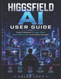 HIGGSFIELD AI User Guide