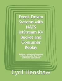Event-Driven Systems with NATS JetStream KV Bucket and Consumer Replay