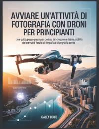 Avviare un'attività di fotografia con droni per principianti