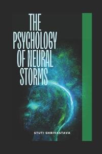 The Psychology of Neural Storms