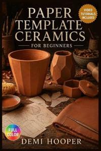 Paper Template Ceramics for Beginners
