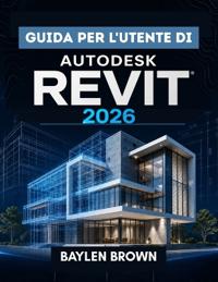 Guida per l'utente di Autodesk Revit 2026