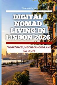 Digital Nomad Living in Lisbon 2026