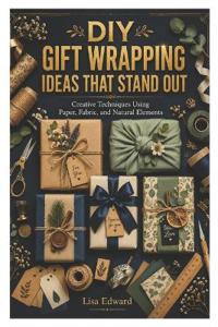 DIY Gift Wrapping Ideas That Stand Out