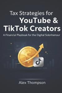 Tax Strategies for YouTube & TikTok Creators