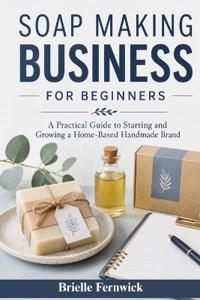 Soap Making Business for Beginners