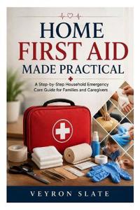 Home First Aid Made Practical