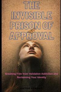 The Invisible Prison of Approval