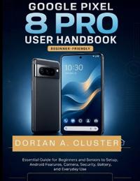 Google Pixel 8 Pro User Handbook
