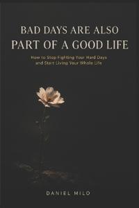 Bad Days Are Also Part of a Good Life