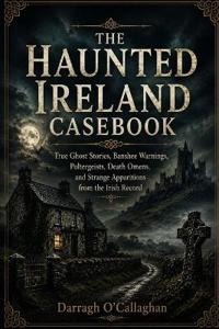 The Haunted Ireland Casebook