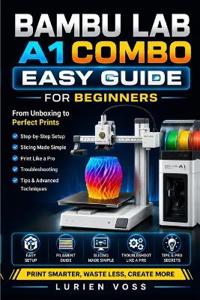 Bambu Lab A1 Combo Easy Guide For Beginners