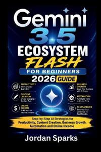 Gemini 3.5 Ecosystem Flash for beginners 2026 guide