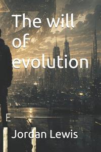 The will of evolution