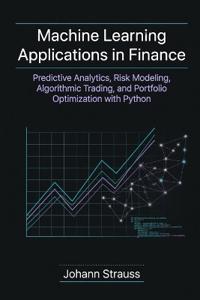 Machine Learning Applications in Finance