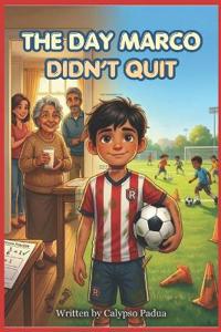 The Day Marco Didn't Quit