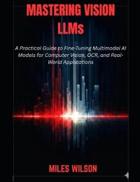 Mastering Vision LLMs
