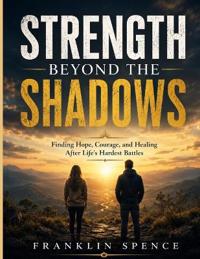 Strength Beyond the Shadows