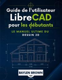 Guide de l'utilisateur de LibreCAD pour les débutants