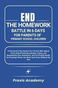 End the Homework Battle in 6 Days for Parents of Primary School Children