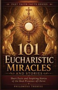 101 Eucharistic Miracles and Stories