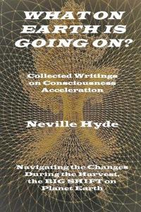 Bokomslag för "What on Earth is Going On? Collected Writings on Consciousness Acceleration"