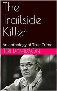 Trailside Killer An Anthology of True Crime