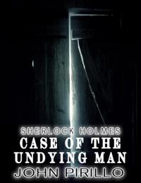 Sherlock Holmes, Case of the Undying Man