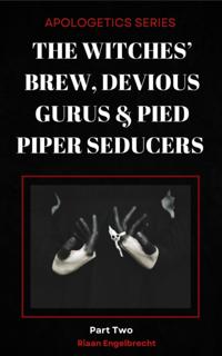 Witches' Brew, Devious Gurus & Pied Piper Seducers Part Two