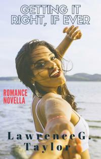 Getting it Right, if Ever - Romance Novella