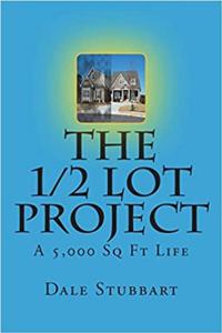 1/2 Lot Project - A 5,000 Sq Ft Life