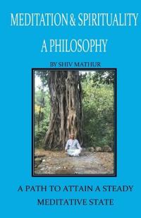Bokomslag for "Meditation & Spirituality - A Philosophy"