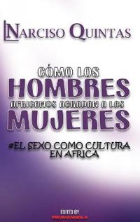 CÓMO LOS HOMBRES AFRICANOS AGRADAN A LAS MUJERES - Narciso Quintas