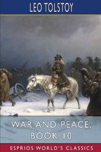 War and Peace, Book 10 (Esprios Classics)
