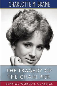 The Tragedy of the Chain Pier (Esprios Classics)