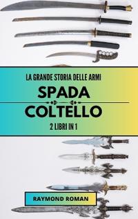 La grande storia delle armi