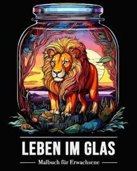 Malbuch fu¨r Erwachsene Leben im Glas