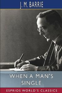 When a Man's Single (Esprios Classics)