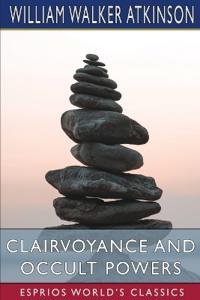 Clairvoyance and Occult Powers (Esprios Classics)