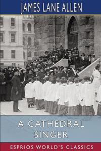 A Cathedral Singer (Esprios Classics)