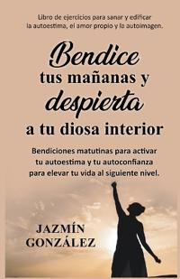 Bokomslag for "Bendice tus mañanas y despierta a tu diosa interior"