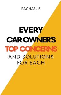 Every Car Owner's Top Concerns And Solutions For Each