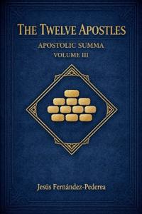 The Twelve Apostles. Apostolic Summa. Volume III