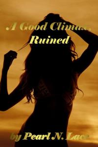 Good Climax, Ruined