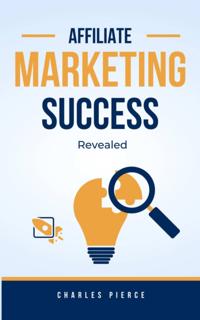 Affiliate Marketing Success Secrets Revealed