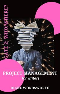 Project Management for Writers: Gate 2 - Who/Where?