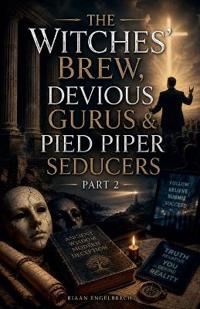 The Witches' Brew, Devious Gurus & Pied Piper Seducers Part Two