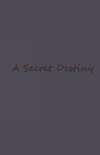 A Secret Destiny
