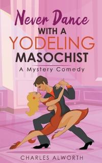 Never Dance with a Yodeling Masochist