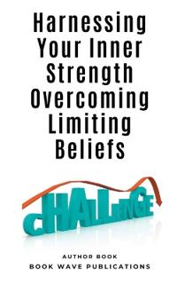 Bokomslag for "Harnessing Your Inner Strength Overcoming Limiting Beliefs"